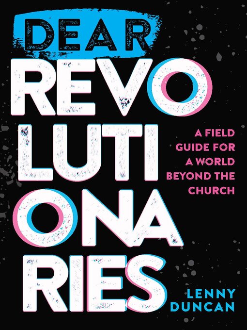 Title details for Dear Revolutionaries by lenny duncan - Available